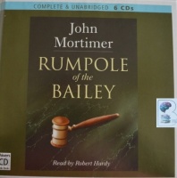 Rumpole of the Bailey written by John Mortimer performed by Robert Hardy on Audio CD (Unabridged)